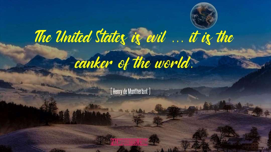 Henry De Montherlant Quotes: The United States is evil