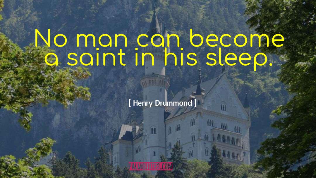 Henry Drummond Quotes: No man can become a
