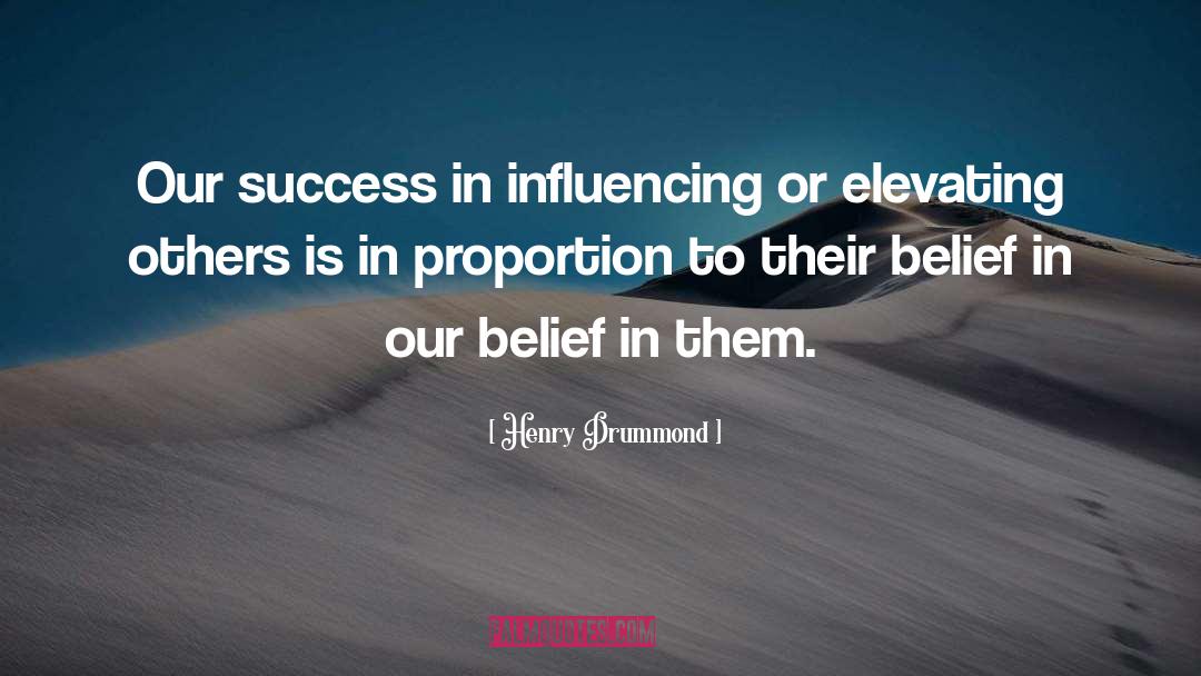 Henry Drummond Quotes: Our success in influencing or