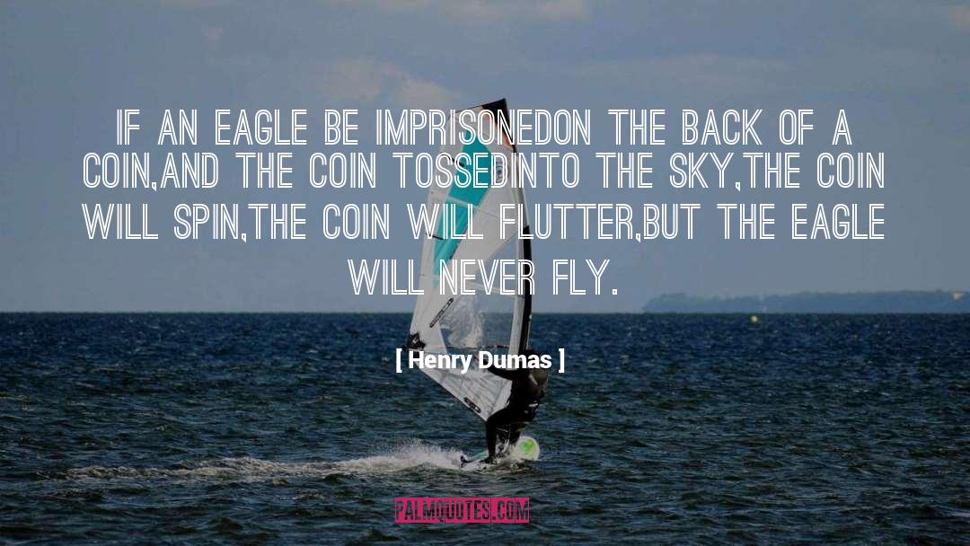 Henry Dumas Quotes: If an eagle be imprisoned<br