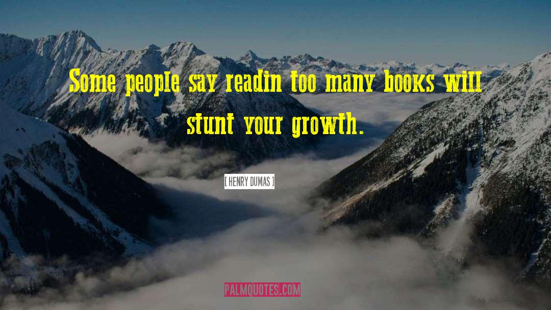 Henry Dumas Quotes: Some people say readin too