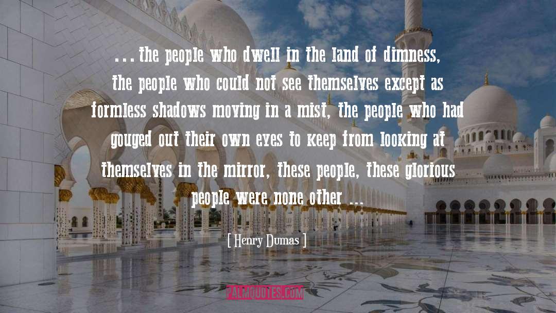 Henry Dumas Quotes: …the people who dwell in