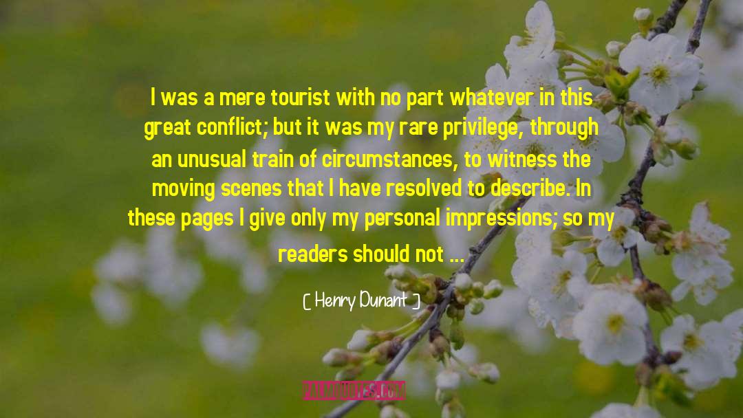 Henry Dunant Quotes: I was a mere tourist