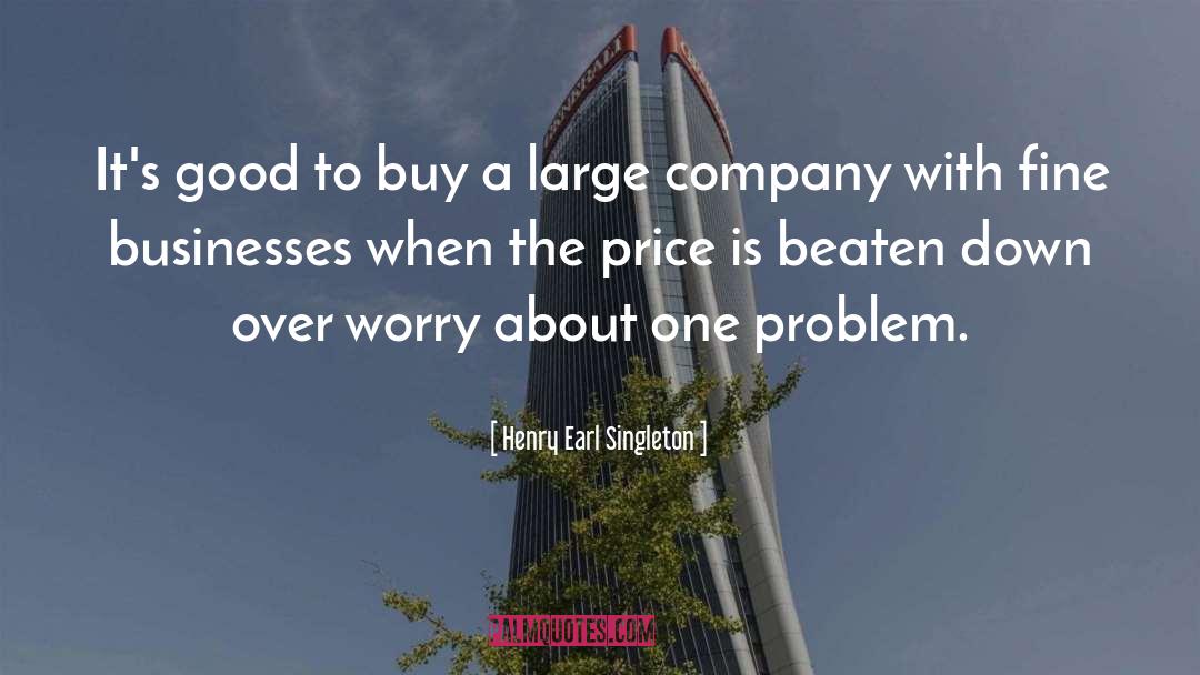 Henry Earl Singleton Quotes: It's good to buy a