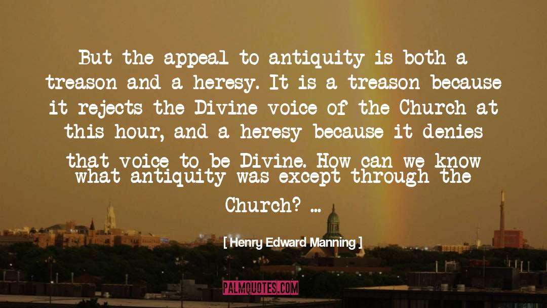 Henry Edward Manning Quotes: But the appeal to antiquity