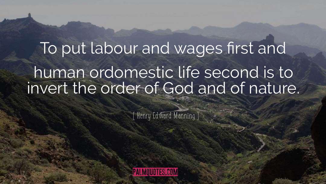 Henry Edward Manning Quotes: To put labour and wages