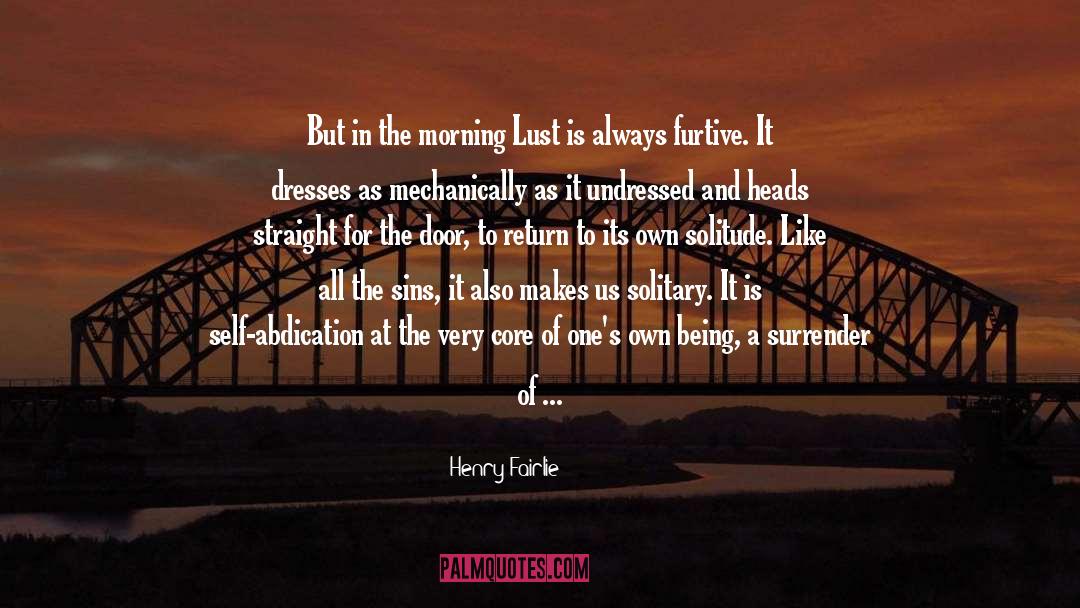 Henry Fairlie Quotes: But in the morning Lust