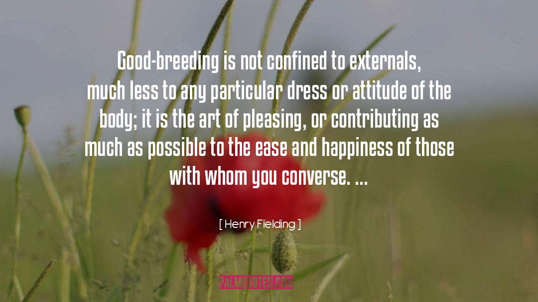 Henry Fielding Quotes: Good-breeding is not confined to