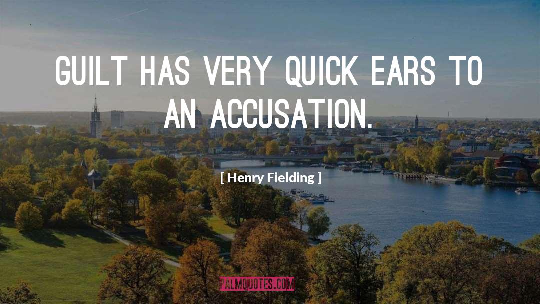 Henry Fielding Quotes: Guilt has very quick ears