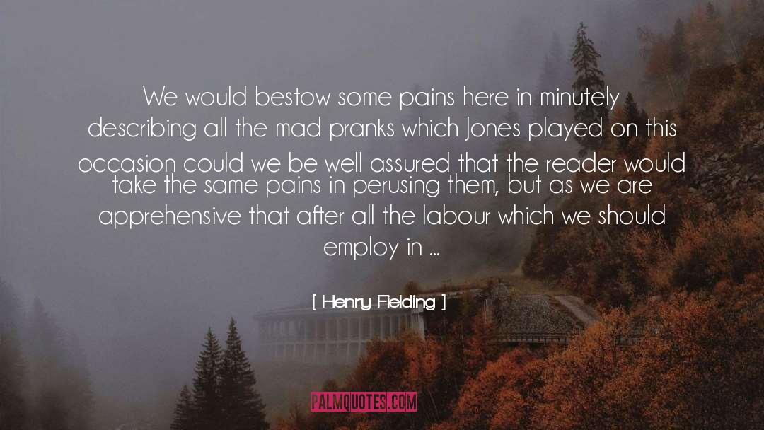 Henry Fielding Quotes: We would bestow some pains