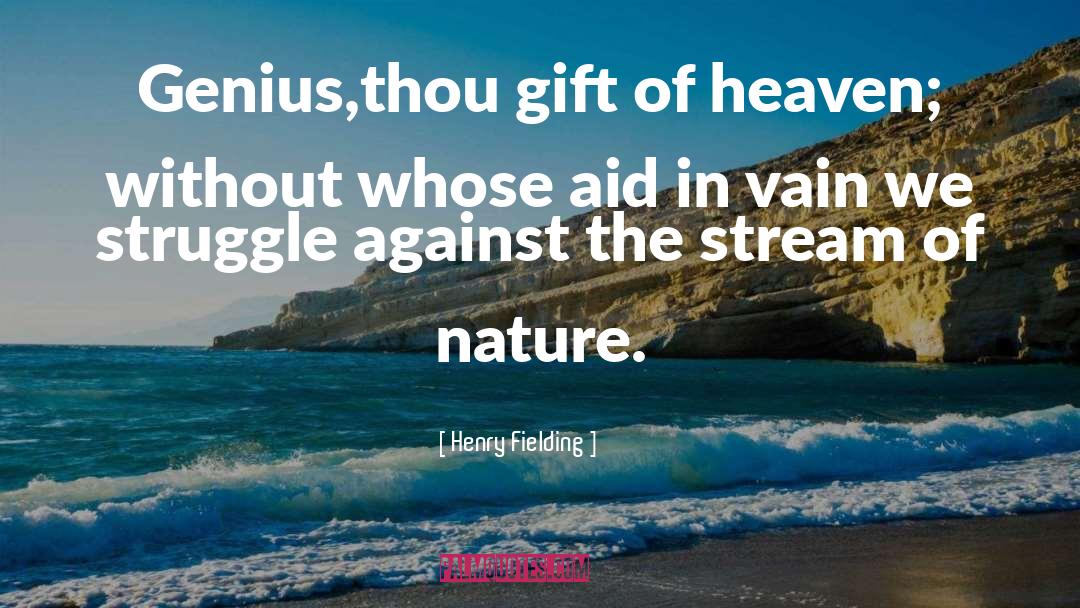 Henry Fielding Quotes: Genius,thou gift of heaven; without