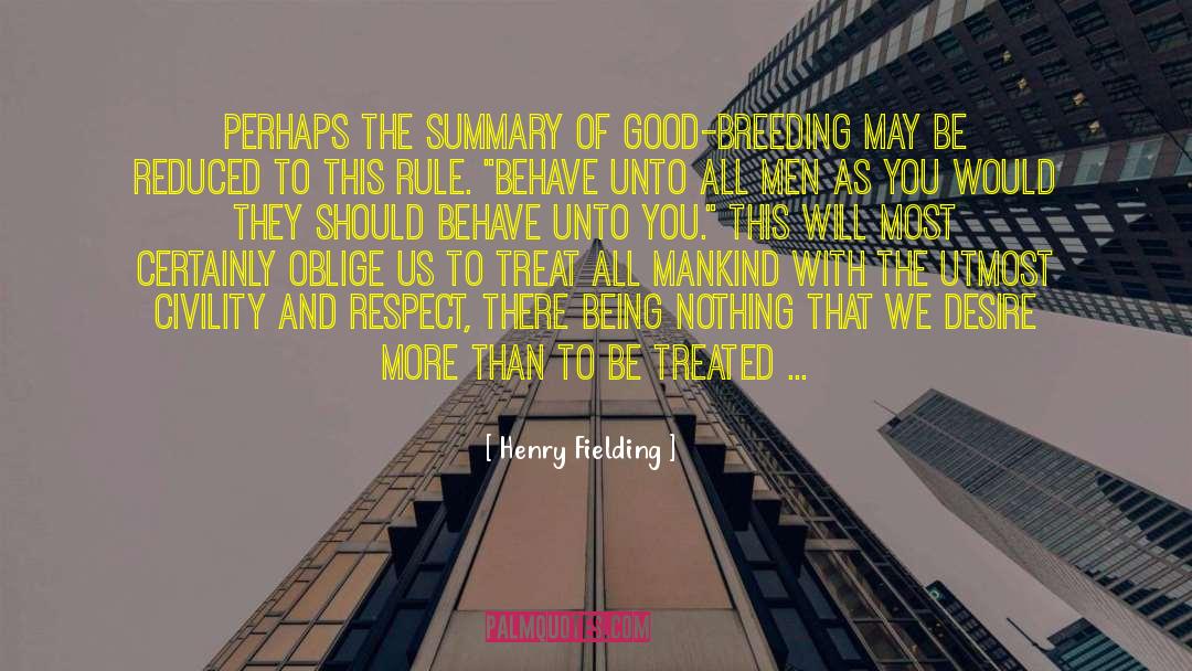 Henry Fielding Quotes: Perhaps the summary of good-breeding