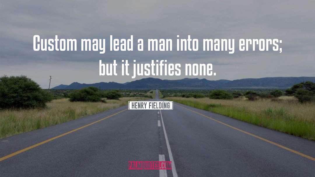 Henry Fielding Quotes: Custom may lead a man