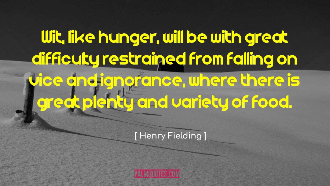 Henry Fielding Quotes: Wit, like hunger, will be