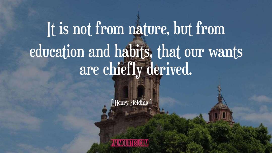 Henry Fielding Quotes: It is not from nature,