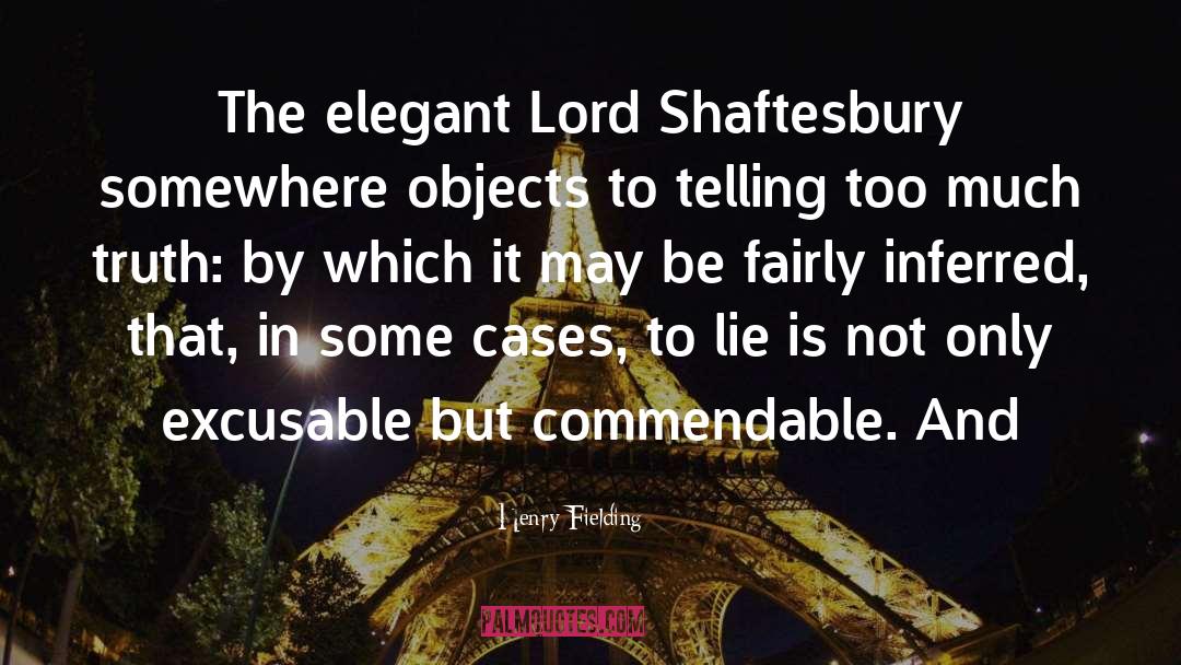 Henry Fielding Quotes: The elegant Lord Shaftesbury somewhere