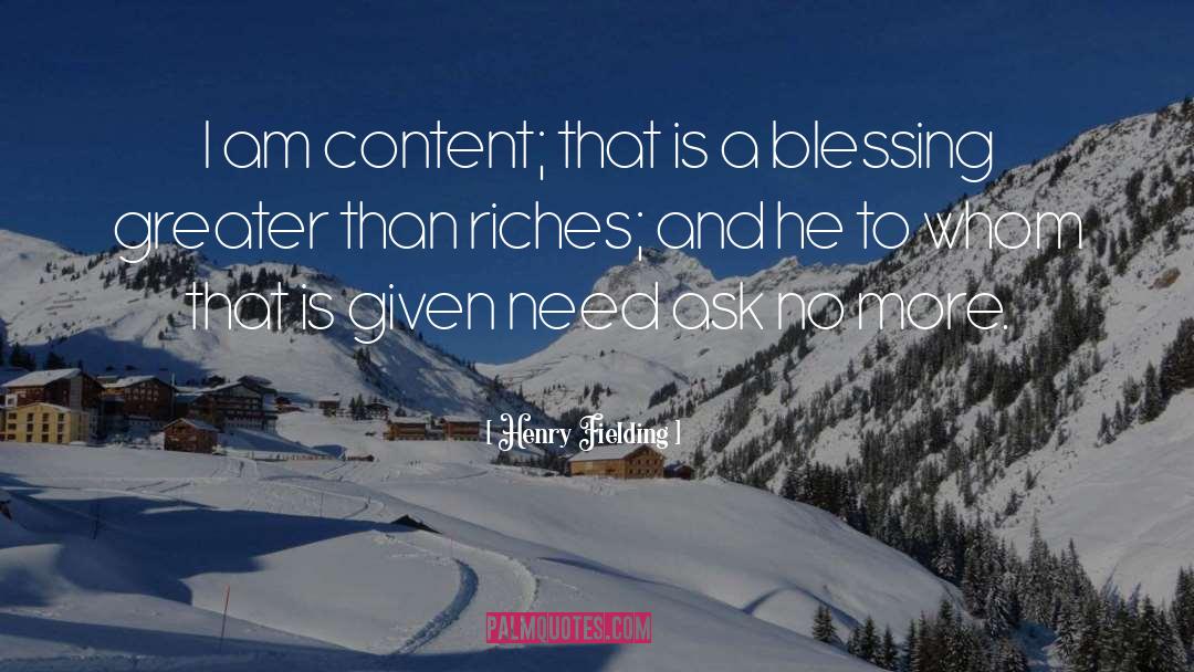 Henry Fielding Quotes: I am content; that is