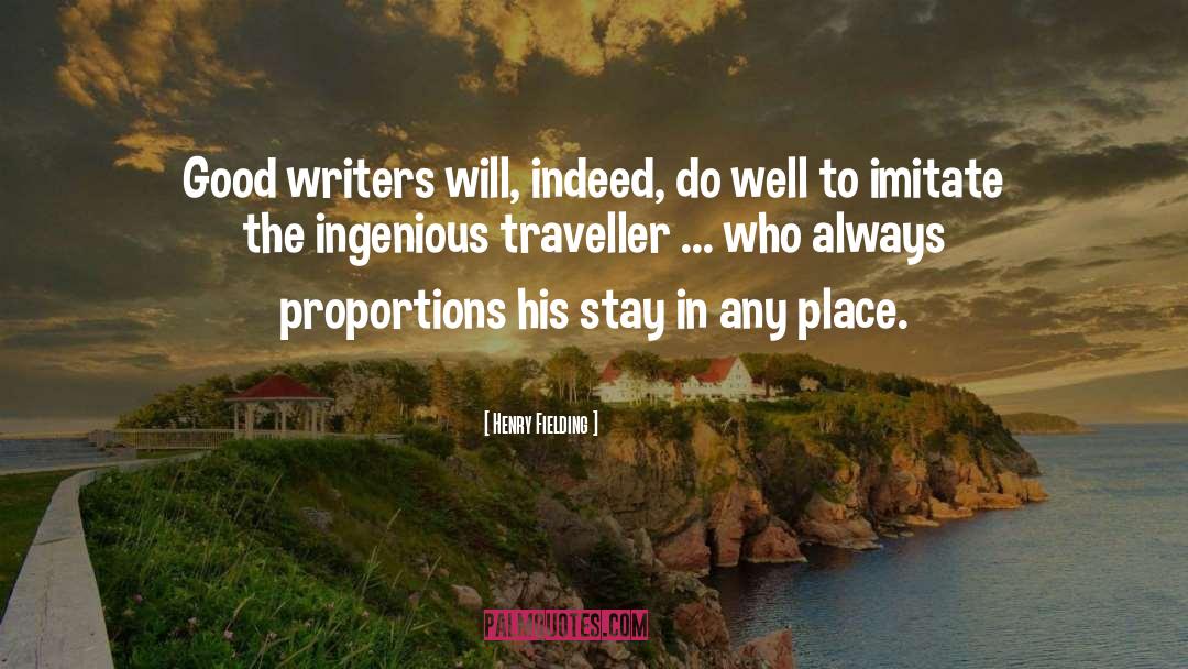 Henry Fielding Quotes: Good writers will, indeed, do