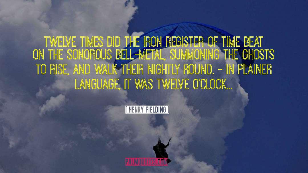 Henry Fielding Quotes: Twelve times did the iron