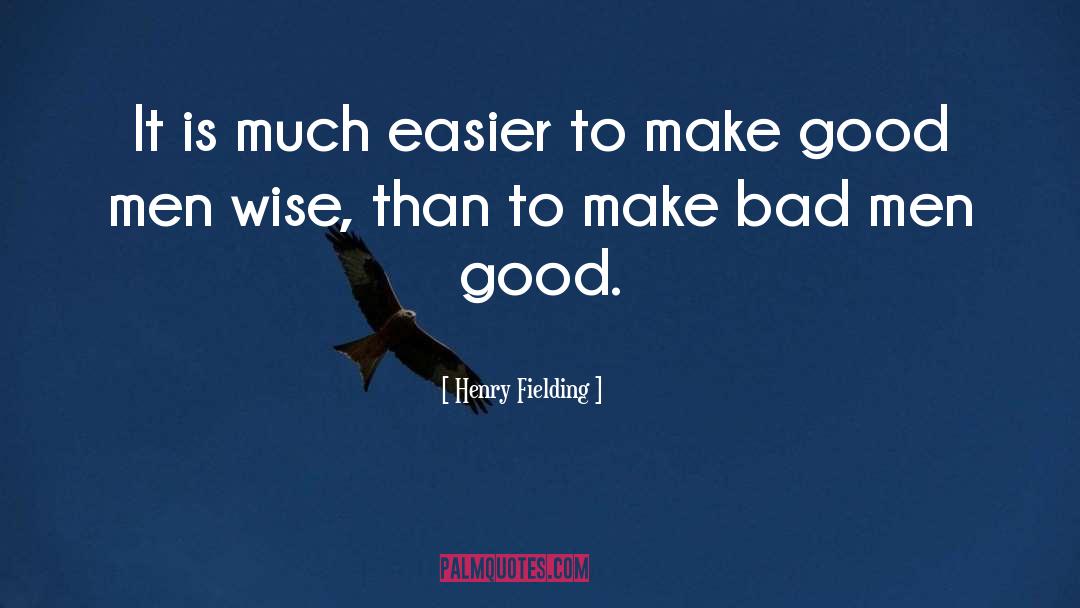 Henry Fielding Quotes: It is much easier to