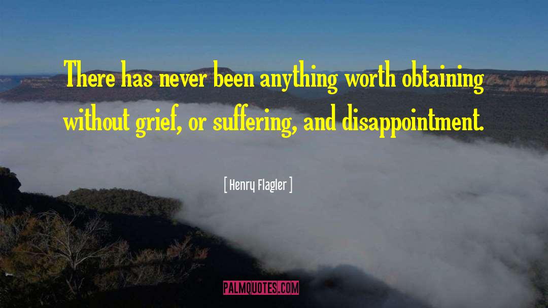 Henry Flagler Quotes: There has never been anything