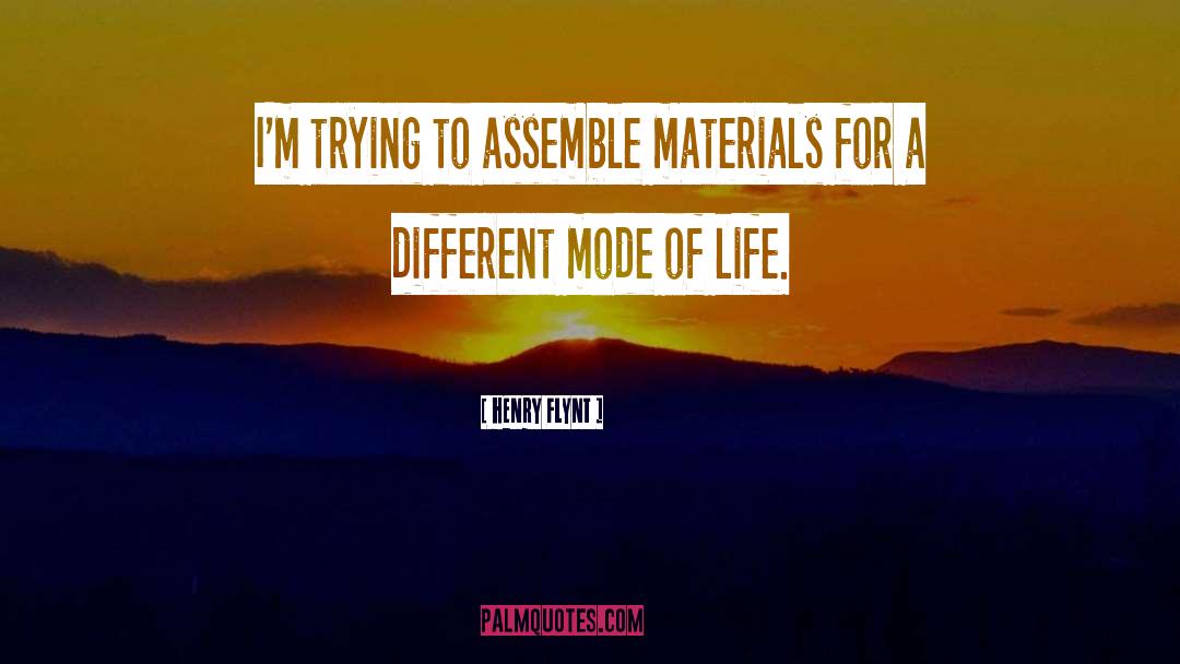 Henry Flynt Quotes: I'm trying to assemble materials