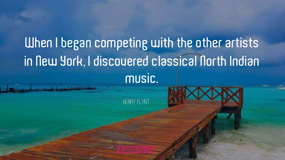 Henry Flynt Quotes: When I began competing with