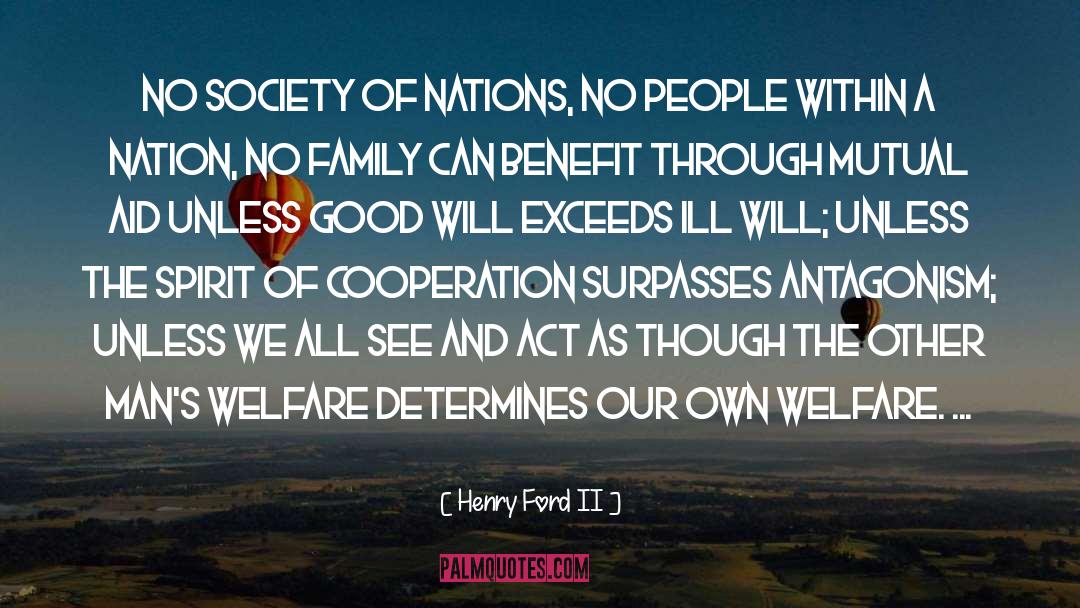 Henry Ford II Quotes: No society of nations, no
