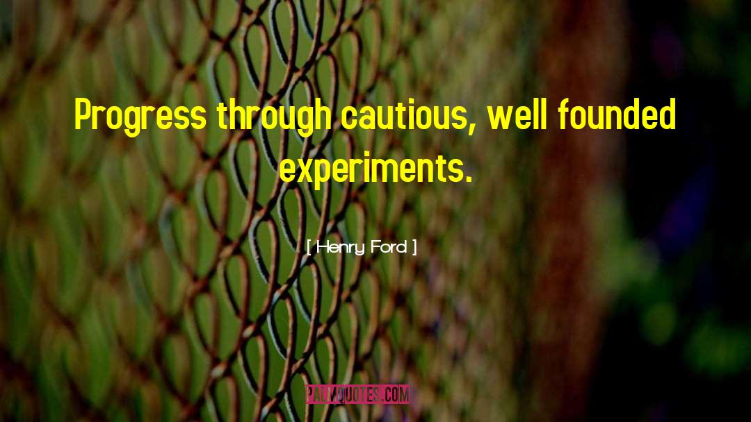 Henry Ford Quotes: Progress through cautious, well founded