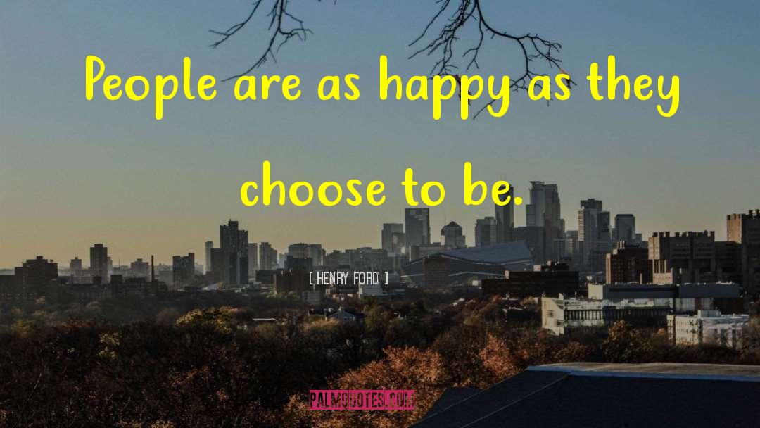 Henry Ford Quotes: People are as happy as