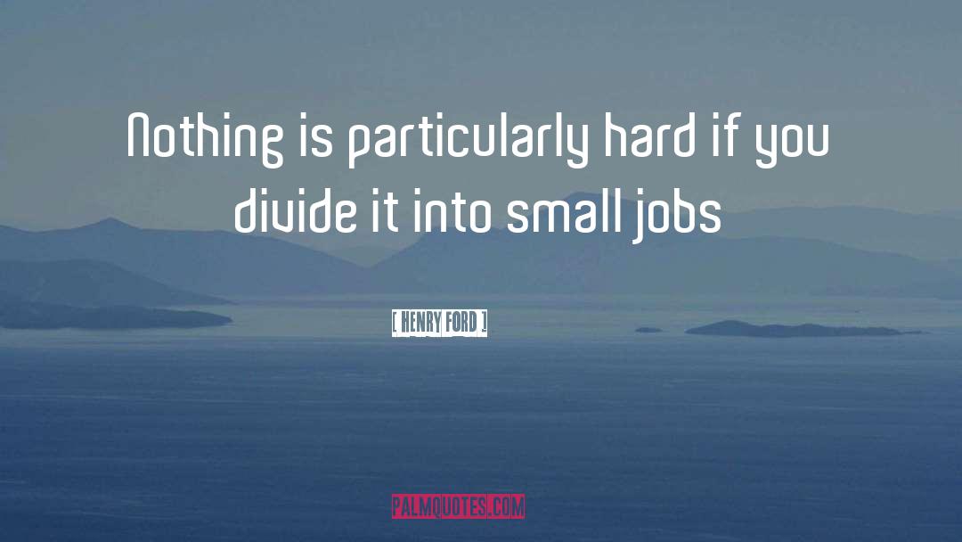 Henry Ford Quotes: Nothing is particularly hard if