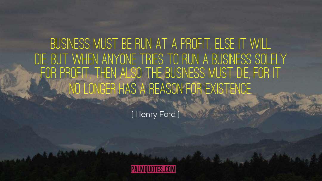 Henry Ford Quotes: Business must be run at