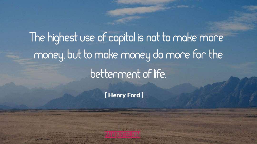 Henry Ford Quotes: The highest use of capital