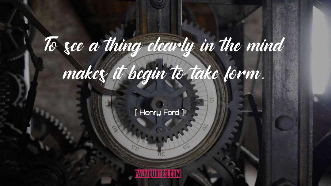 Henry Ford Quotes: To see a thing clearly