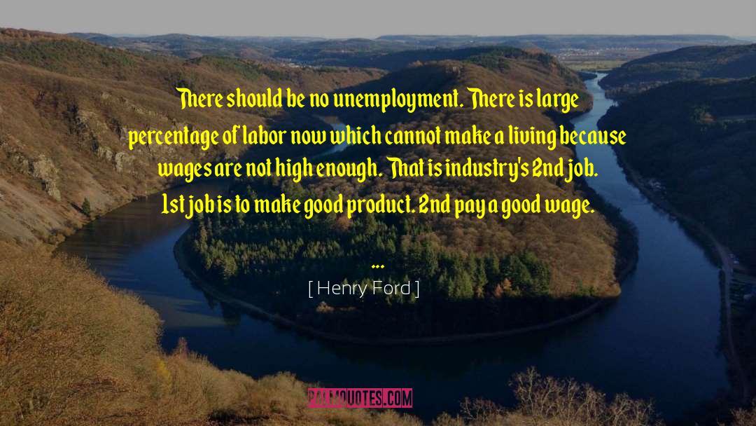 Henry Ford Quotes: There should be no unemployment.