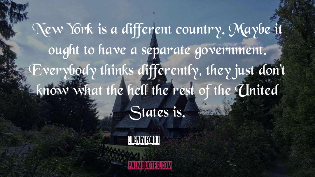 Henry Ford Quotes: New York is a different