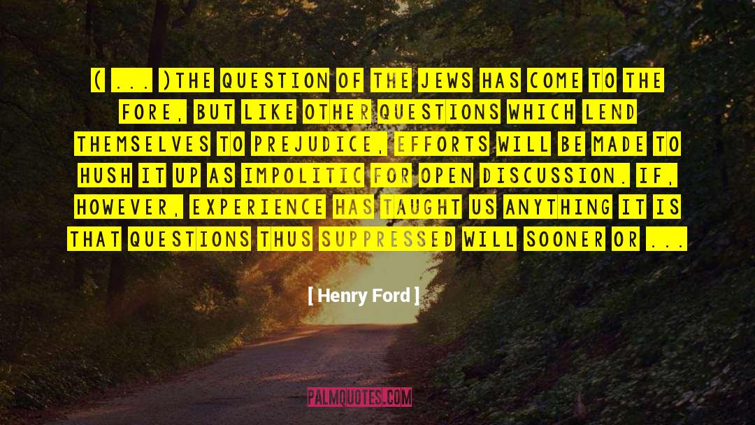 Henry Ford Quotes: ( ... )the question of