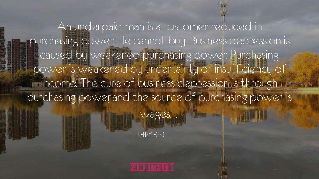 Henry Ford Quotes: An underpaid man is a