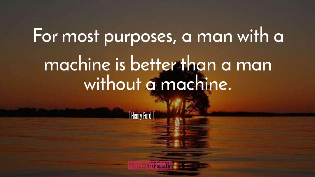 Henry Ford Quotes: For most purposes, a man