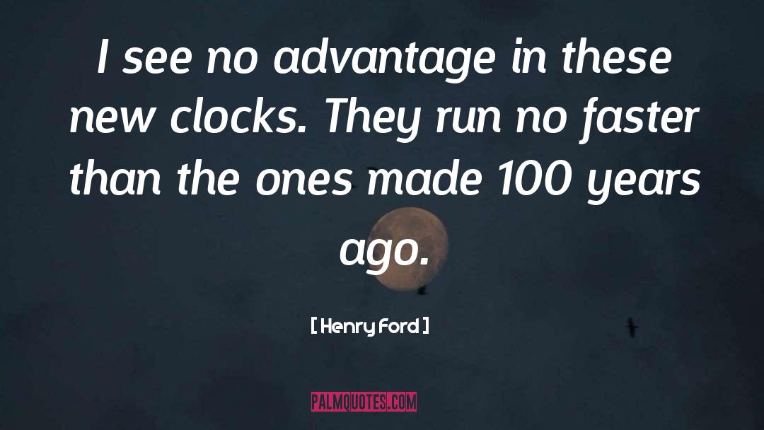 Henry Ford Quotes: I see no advantage in