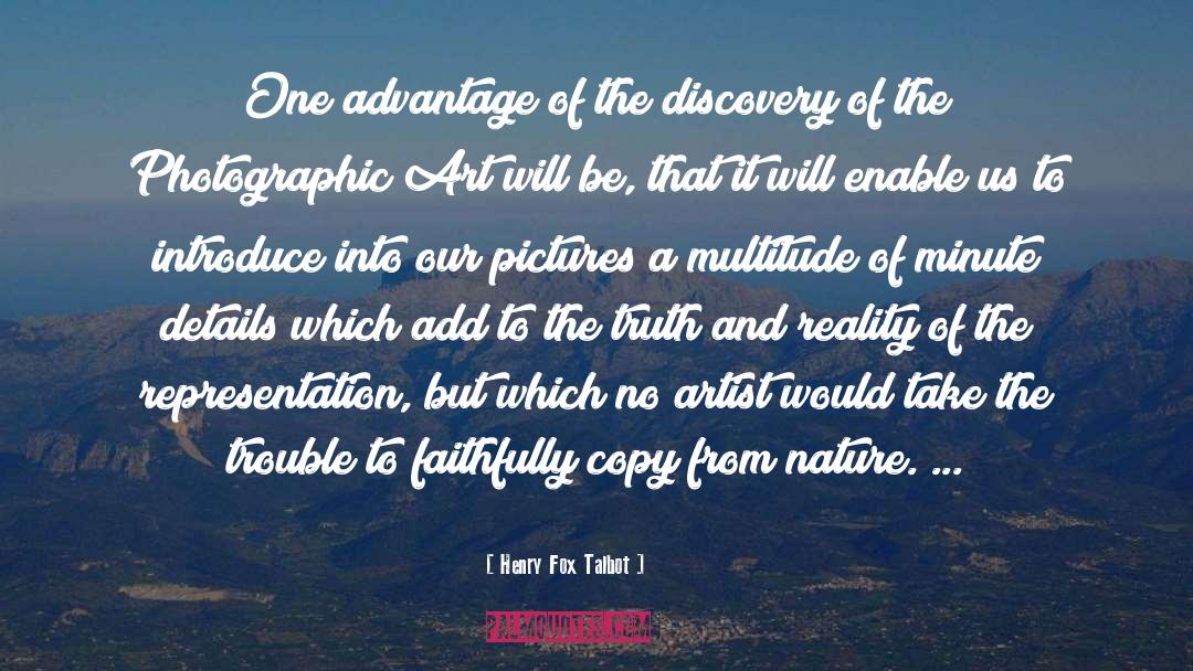 Henry Fox Talbot Quotes: One advantage of the discovery