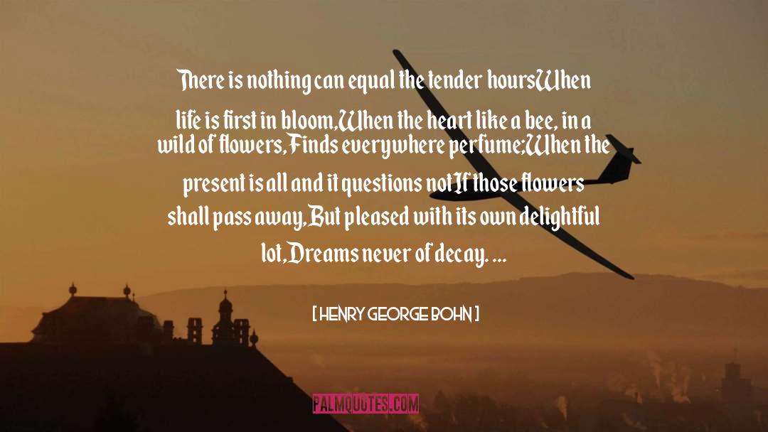 Henry George Bohn Quotes: There is nothing can equal