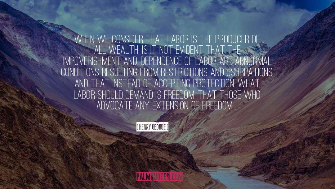 Henry George Quotes: When we consider that labor