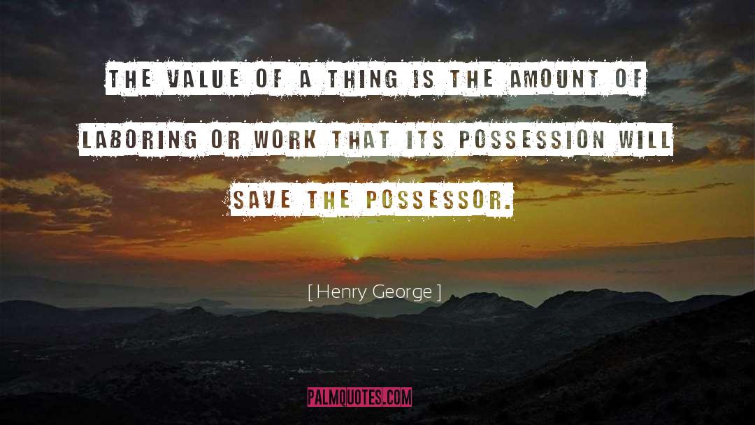 Henry George Quotes: The value of a thing