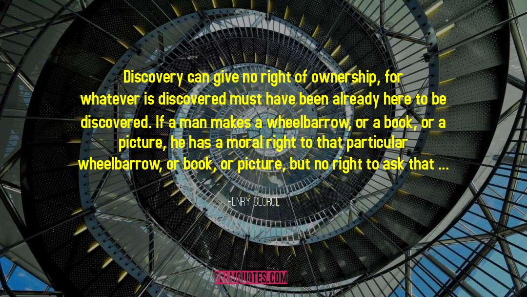 Henry George Quotes: Discovery can give no right