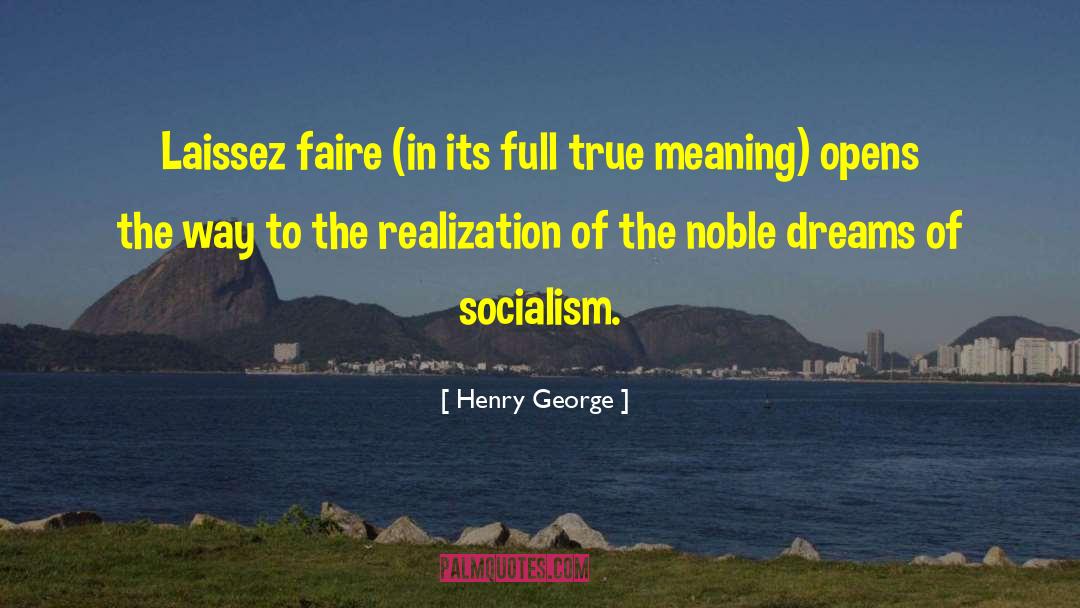 Henry George Quotes: Laissez faire (in its full