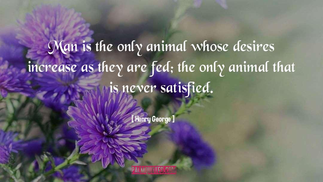 Henry George Quotes: Man is the only animal