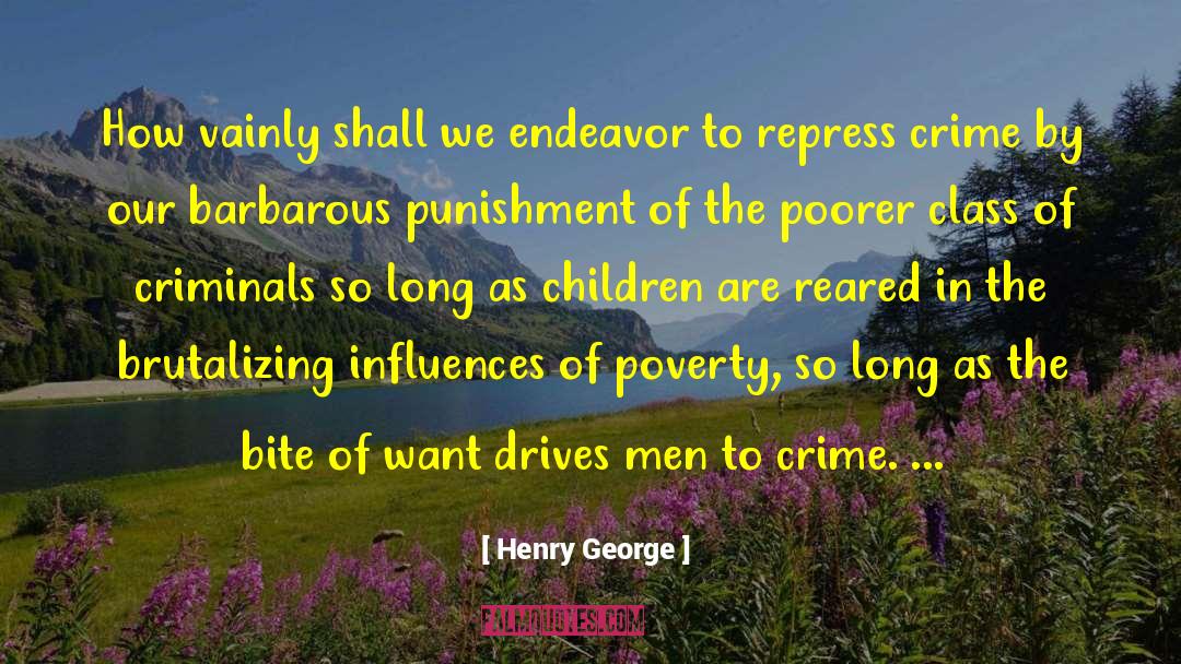 Henry George Quotes: How vainly shall we endeavor