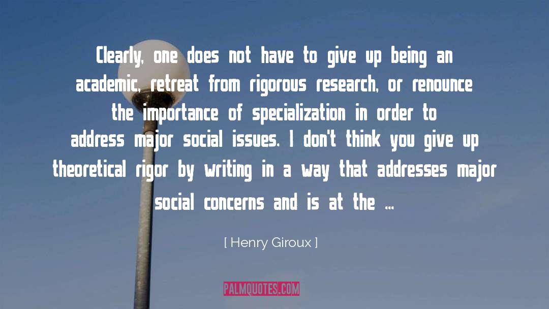 Henry Giroux Quotes: Clearly, one does not have