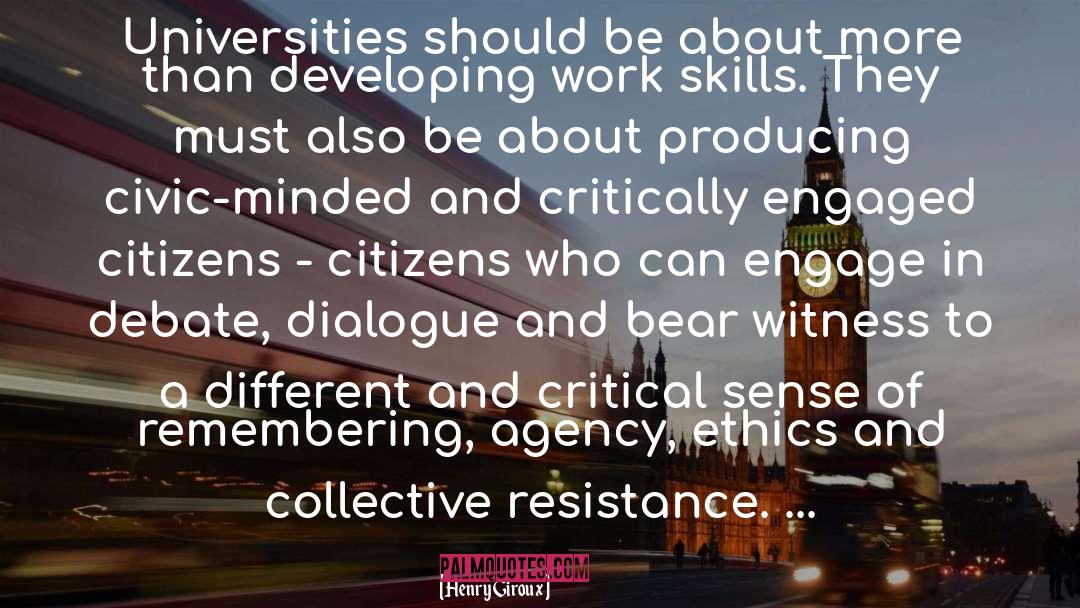 Henry Giroux Quotes: Universities should be about more